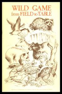 WILD GAME FROM FIELD TO TABLE by Jackson, Jeffrey J.; Sigman, Catharine C - 1979