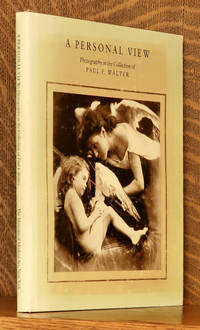image of A PERSONAL VIEW PHOTOGRAPHY IN THE COLLECTIN OF PAUL F. WALTER