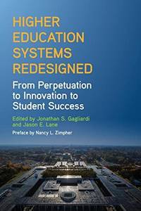 Higher Education Systems Redesigned : From Perpetuation to Innovation to Student Success