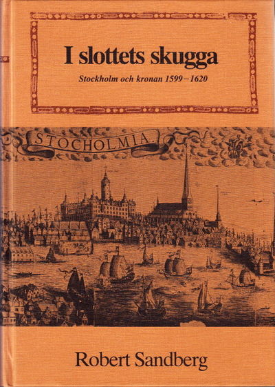 I slottets skugga. Stockholm och kronan…