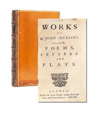 The Works of Sir John Suckling. Containing his Poems, Letter and Plays
