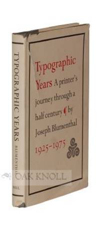 TYPOGRAPHIC YEARS, A PRINTER'S JOURNEY THROUGH A HALF-CENTURY by Joseph Blumenthal - 1982 - from Oak Knoll Books/Oak Knoll Press (SKU: 114824)