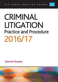 image of Criminal Litigation: Practice and Procedure 2016/17 (CLP Legal Practice Guides)