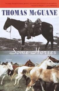 Some Horses : Essays by Thomas McGuane - Paperback - 2000 - from ThriftBooks (SKU: G0375724524I3N01)