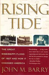 Rising Tide: The Great Mississippi Flood of 1927 and How it Changed America by Barry, John M - 1998