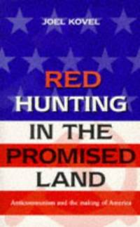 image of Red Hunting in the Promised Land: Anticommunism and the Making of America (Global issues series)