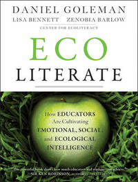 Ecoliterate: How Educators Are Cultivating Emotional, Social, and Ecological Intelligence