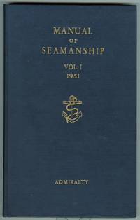 MANUAL OF SEAMANSHIP.  VOLUME I.  B.R. 67 (1)  (INCORPORATING AMENDMENT NOS. 1-4).  1951 by N/A - 1959