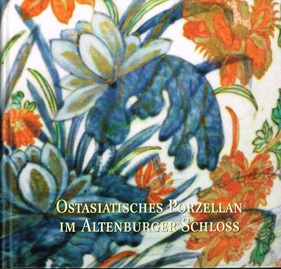 Ostasiatisches Porzellan im Altenburger Schloss.…