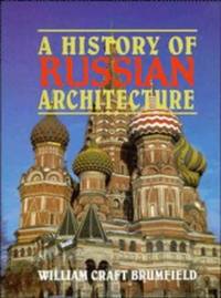 A History of Russian Architecture by Brumfield, William Craft - 1993