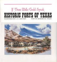 If These Walls Could Speak: Historic Forts of Texas by Robert M. Utley (Text by) - Signed First Edition - 1985 - from Bookmarc's (SKU: ec50546)