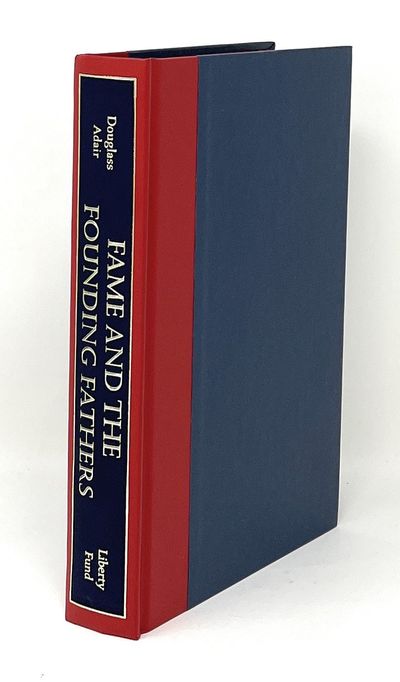 Fame and the Founding Fathers: Essays by Douglass Adair Douglass Adair (1912­–1968) was Professor of History and editor of the William & Mary Quarterly. Trevor Colbourn is President Emeritus at the University of Central Florida