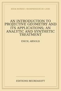 An introduction to projective geometry and its applications; an analytic and synthetic treatment