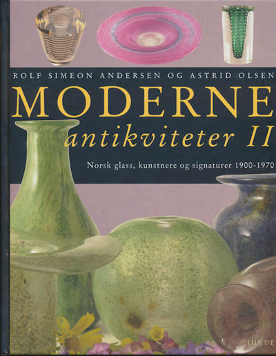 Moderne antikviteter II. Norsk glass, kunstnere…