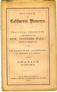 Inaugural Ceremonies at the Opening of the New "Pioneer Hall,"  Eighth of January, 1863