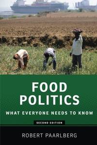 Food Politics: What Everyone Needs To Know by Robert Paarlberg