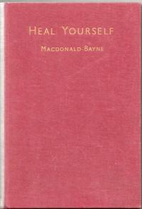 Heal Yourself by M. Macdonald-Bayne - 1947