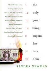 The Only Good Thing Anyone Has Ever Done: A Novel by Sandra Newman - Hardcover - 2003-05-06 - from Books Express (SKU: 0060514981)