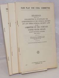 image of Castro's network in the United States (Fair Play for Cuba Committee); hearings before the Subcommittee to Investigate the Administration of the Internal Security Act and Other Internal Security Laws of the Committee on the Judiciary, United States Senate, Eighty-eighth Congress, first session