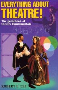 Everything about Theatre! : The Guidebook of Theatre Fundamentals