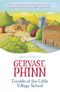 Trouble at the Little Village School: Book 2 in the life-affirming Little Village School series