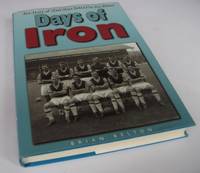 Days of Iron. The Story of West Ham United in the Fifties by Brian Belton