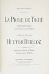 La Prise de Troie Poème Lyrique en trois actes et cinq tableaux Poème et Musique de Hector Berlioz Partition Chant et Piano Réduction de L. Narici ... Nouvelle Edition. [Piano-vocal score]