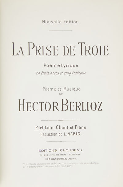 La Prise de Troie Poème Lyrique en trois actes et cinq tableaux Poème et Musique de Hector Berlioz Partition Chant et Piano Réduction de L. Narici ... Nouvelle Edition. [Piano-vocal score]