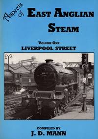 Aspects of East Anglian Steam Volume One: Liverpool Street