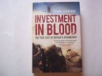 Investment in Blood: The True Cost of Britain's Afghan War