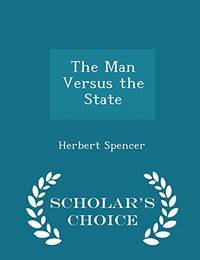 cover of The Man Versus the State - Scholar's Choice Edition