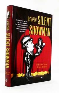image of The Silent Showman. Sir George Tallis, the man behind the world's largest entertainment organisation of the 1920s.