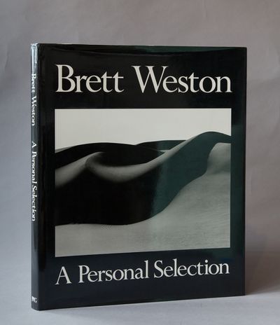 Brett Weston: A Personal Selection