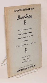 Poetica exotica; three delightful, suppressed items from the pens of three great American writers, plus other curious items