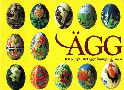 Ägg. 100 recept. 100 äggmålningar.