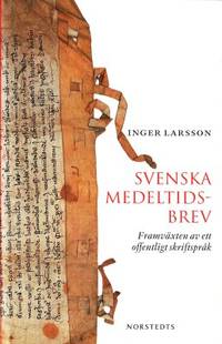 Svenska medeltidsbrev. Framväxten av ett…