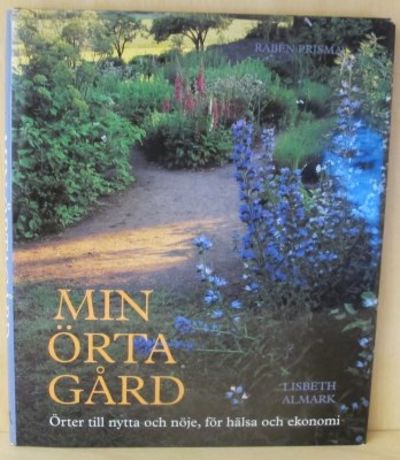 Min örtagård. Örter till nytta och nöje, för…
