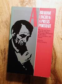 image of ABRAHAM LINCOLN : A Press Portrait (The Journalist's Lincoln)