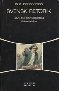 Svensk retorik. Från Stockholms blodbad till…