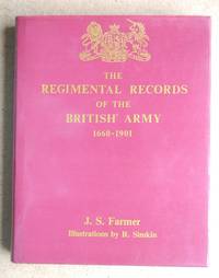 The Regimental Records of the British Army. A Historical Resume Chronologically Arranged of Titles, Campaigns, Honours, Uniforms, Facings, Badges, Nicknames, Etc by John S Farmer - Hardcover - Reprint. - 1984 - from N. G. Lawrie Books. (SKU: 43565)