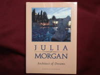 Julia Morgan. Architect of Dreams.