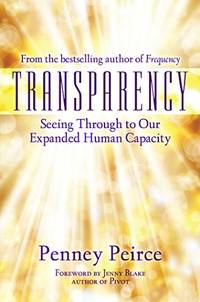 Transparency: Seeing Through to Our Expanded Human Capacity: Volume 4 (Transformation Series)