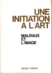 Une initiation à l'art:  Malraux et l'image.