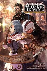 Meikyuu: Labyrinth Kingdom, A Tactical Fantasy World Survival Guide, Vol. 1 LN: Volume 1 (MEIKYUU...