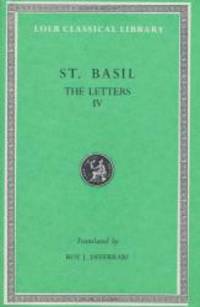 Basil: Letters, Volume IV, Letters 249-368. Address to Young Men on Greek Literature. (Loeb Classical Library No. 270) by Basil - 2006-05-08