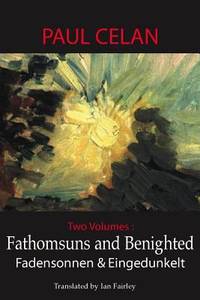 Fathomsuns and Benighted by Paul Celan - 2001