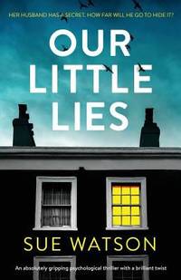 Our Little Lies : An Absolutely Gripping Psychological Thriller with a Brilliant Twist
