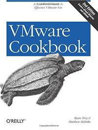 VMware Cookbook 2e: A Real-World Guide to Effective VMware Use