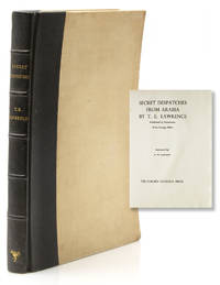Secret Despatches from Arabia by T. E. Lawrence. Published by Permission of the Foreign Office. Foreword by A. W. Lawrence by Lawrence, T.E - 1939