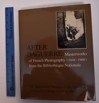 After Daguerre: Masterworks of French Photography (1848-1900) from the Bibliotheque Nationale